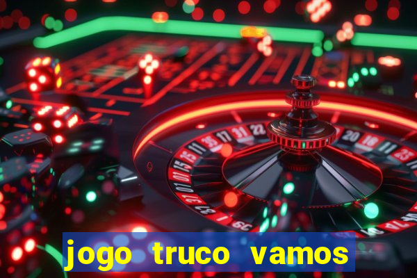 jogo truco vamos paga mesmo