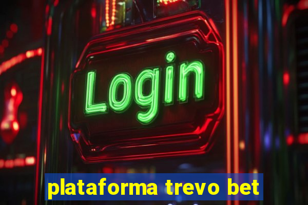 plataforma trevo bet