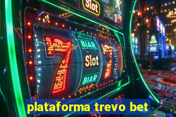 plataforma trevo bet