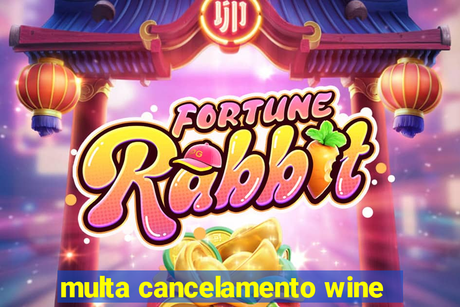 multa cancelamento wine