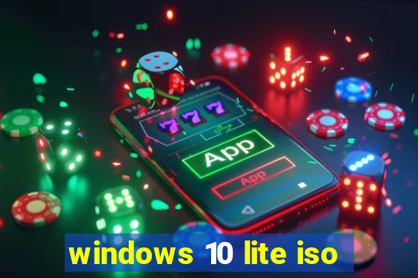 windows 10 lite iso