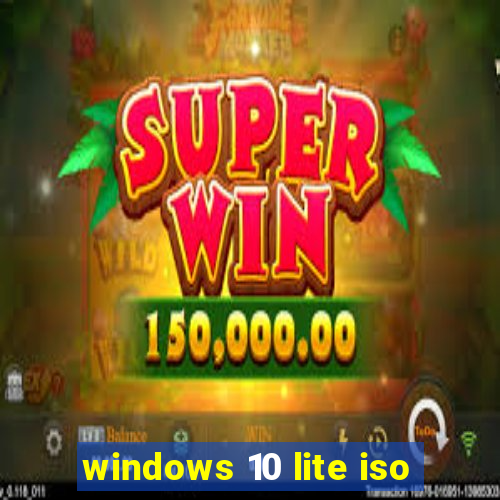 windows 10 lite iso