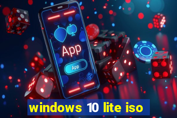 windows 10 lite iso