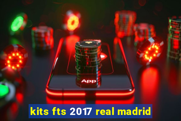 kits fts 2017 real madrid