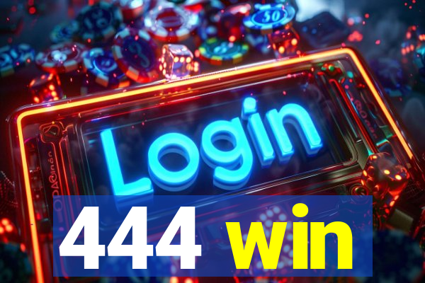 444 win