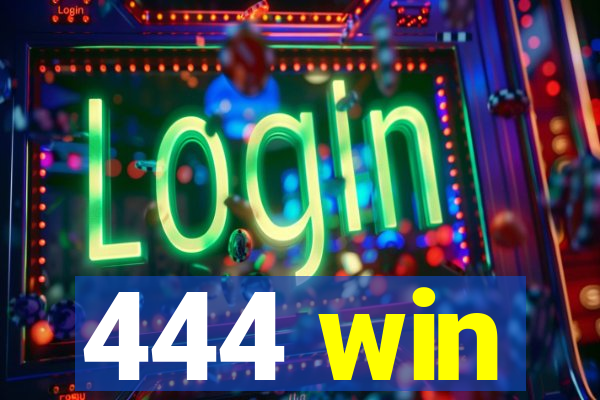 444 win