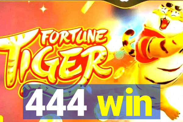 444 win