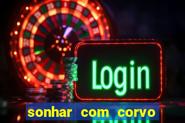 sonhar com corvo preto atacando