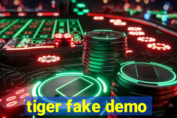 tiger fake demo