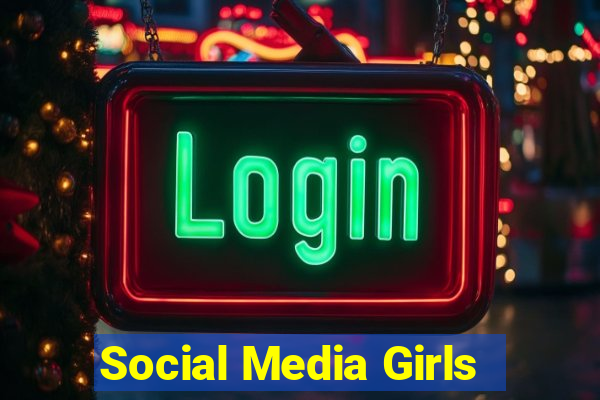 Social Media Girls