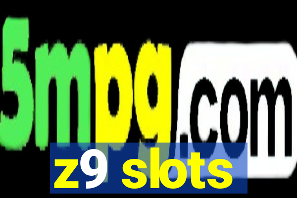 z9 slots