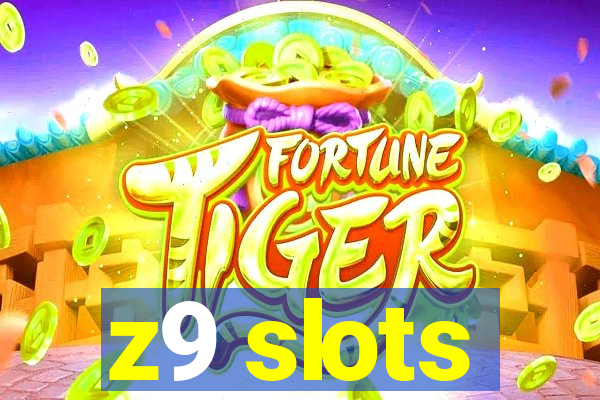 z9 slots