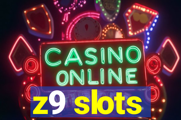 z9 slots