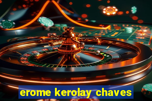 erome kerolay chaves