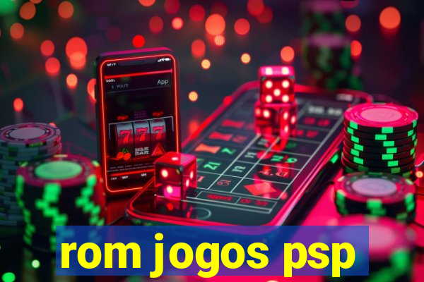 rom jogos psp