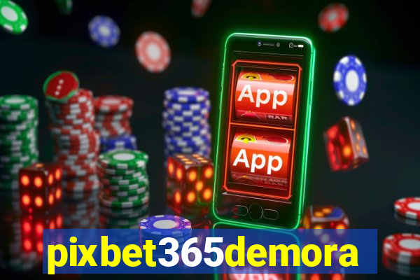 pixbet365demora