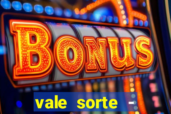 vale sorte - resultado hoje