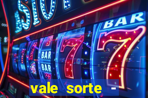 vale sorte - resultado hoje