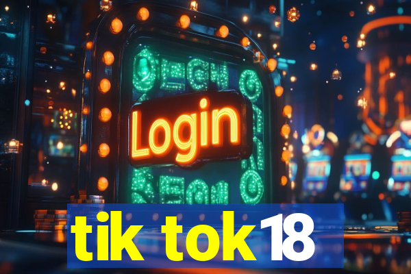 tik tok18