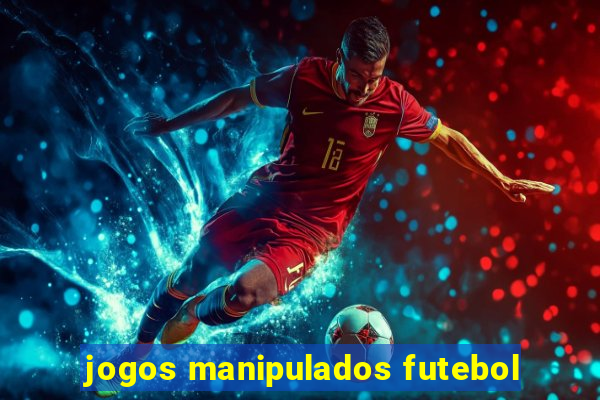 jogos manipulados futebol