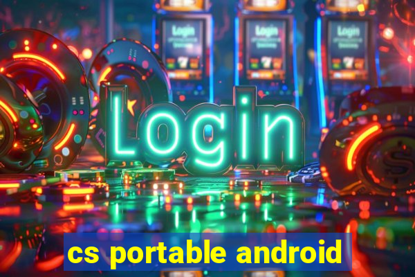 cs portable android