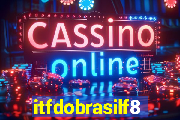 itfdobrasilf8