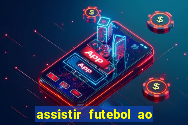 assistir futebol ao vivo rcm