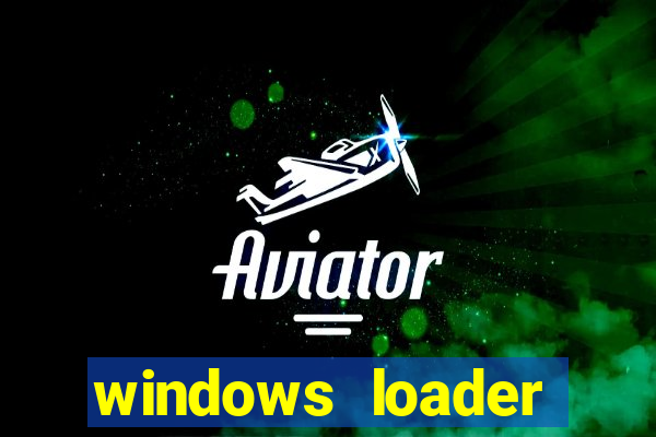 windows loader ativador windows 7