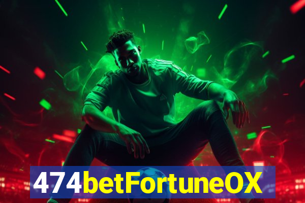 474betFortuneOX