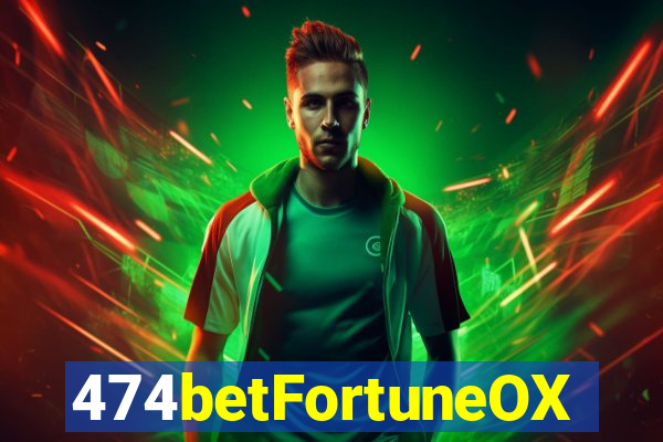 474betFortuneOX