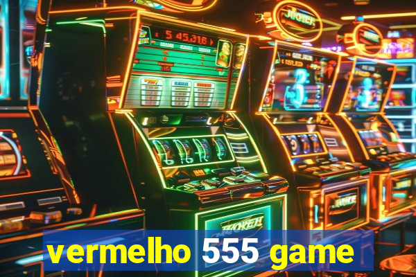 vermelho 555 game