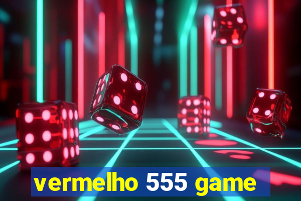 vermelho 555 game