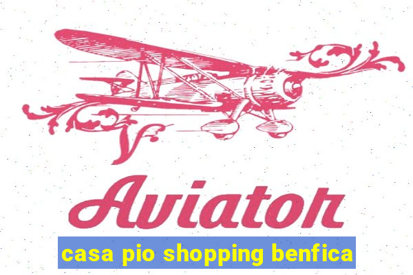 casa pio shopping benfica