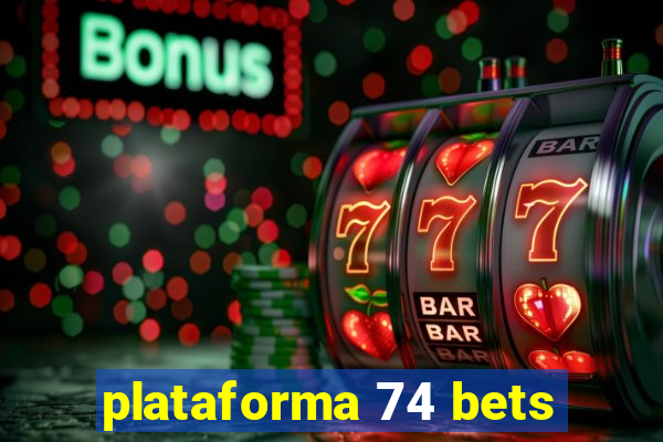 plataforma 74 bets