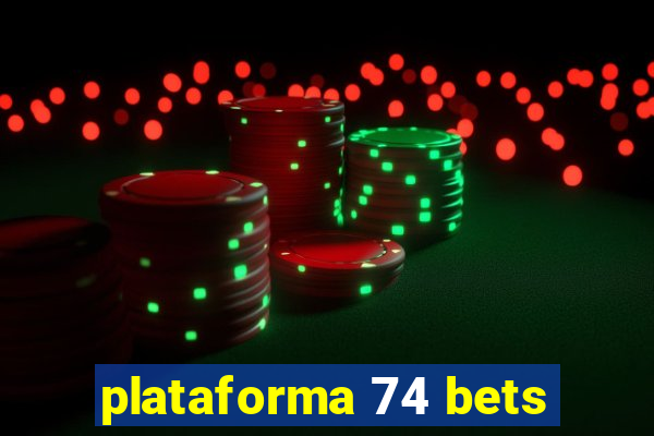 plataforma 74 bets