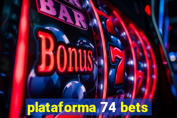 plataforma 74 bets