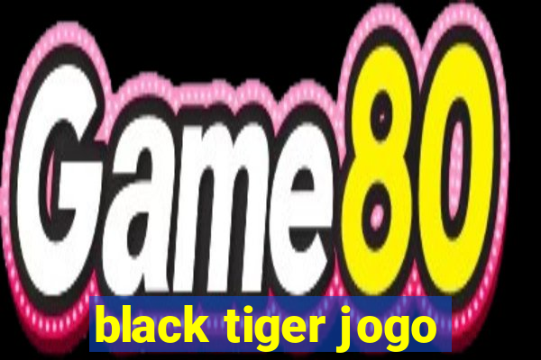 black tiger jogo