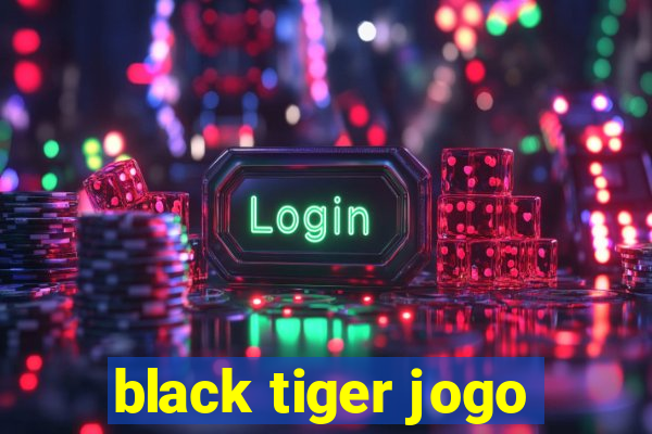 black tiger jogo