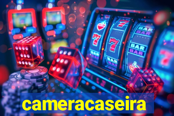 cameracaseira