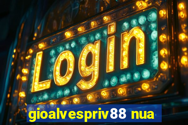 gioalvespriv88 nua