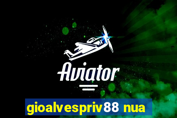 gioalvespriv88 nua