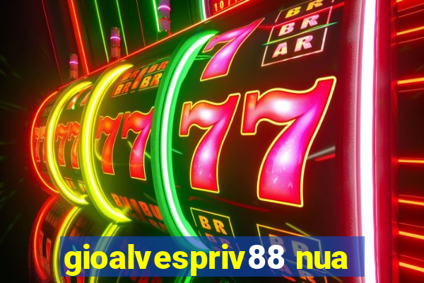 gioalvespriv88 nua