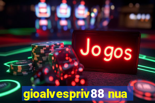 gioalvespriv88 nua