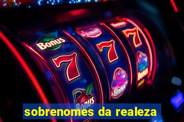 sobrenomes da realeza