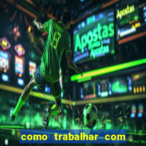 como trabalhar com jogos de aposta