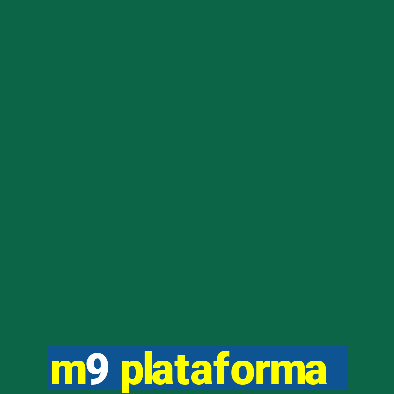 m9 plataforma