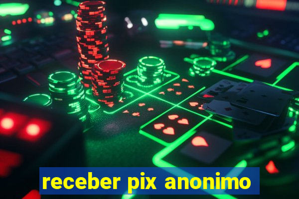 receber pix anonimo