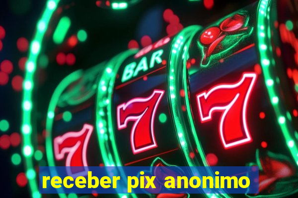 receber pix anonimo