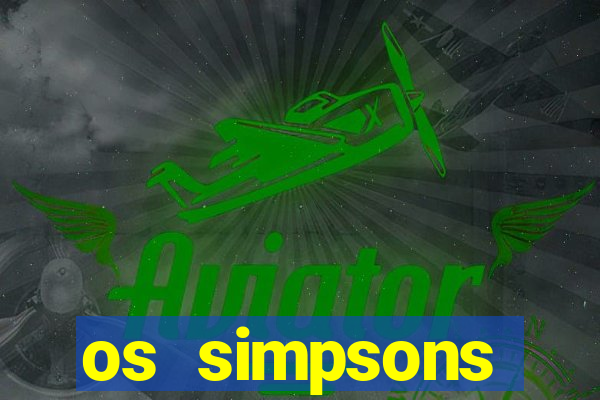 os simpsons assistir dublado