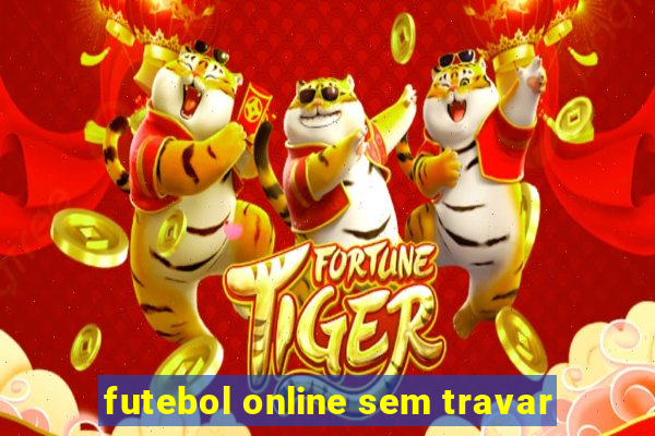 futebol online sem travar